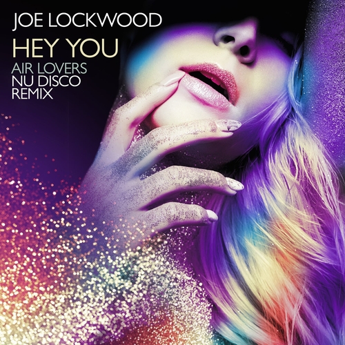 Joe Lockwood - Hey You (Air Lovers Nu Disco Remix) [DIG160734]